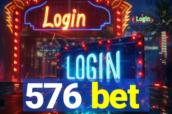 576 bet